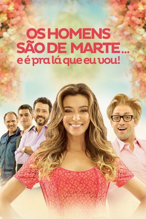 Os Homens São de Marte... E é pra Lá que Eu Vou! poster