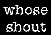 Whose Shout poster