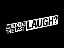 Who Gets the Last Laugh? poster