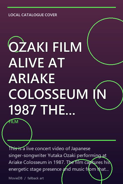 OZAKI FILM ALIVE AT ARIAKE COLOSSEUM IN 1987 THE TWENTY-FIRST SUMMER poster
