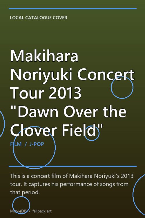 Makihara Noriyuki Concert Tour 2013 "Dawn Over the Clover Field" poster