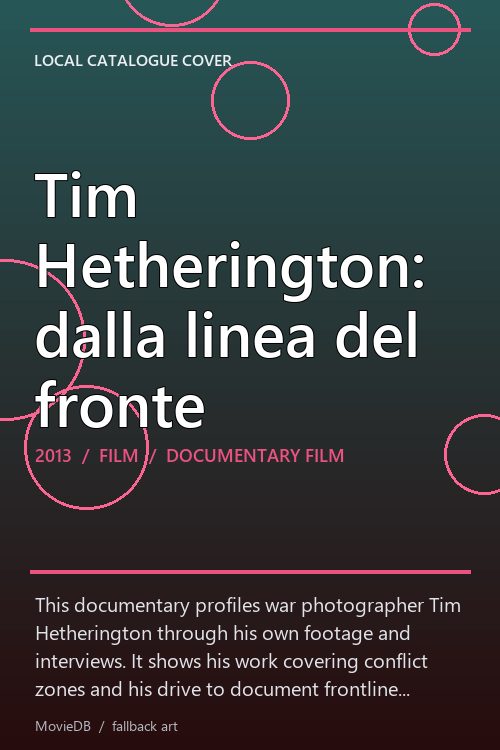 Tim Hetherington: dalla linea del fronte poster