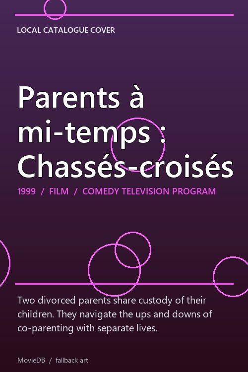 Parents à mi-temps : Chassés-croisés poster