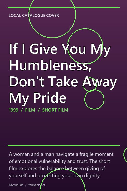 If I Give You My Humbleness, Don't Take Away My Pride poster