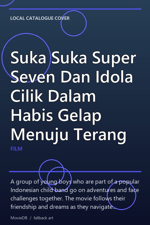 Suka Suka Super Seven Dan Idola Cilik Dalam Habis Gelap Menuju Terang poster