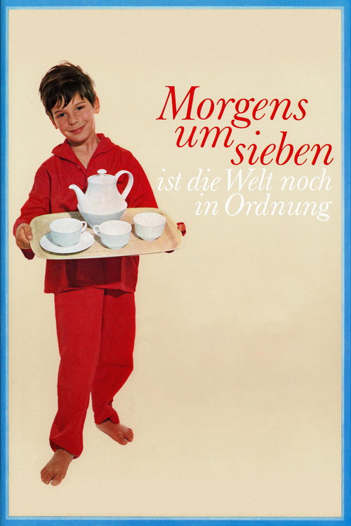 In the Morning at Seven the World Is Still in Order poster