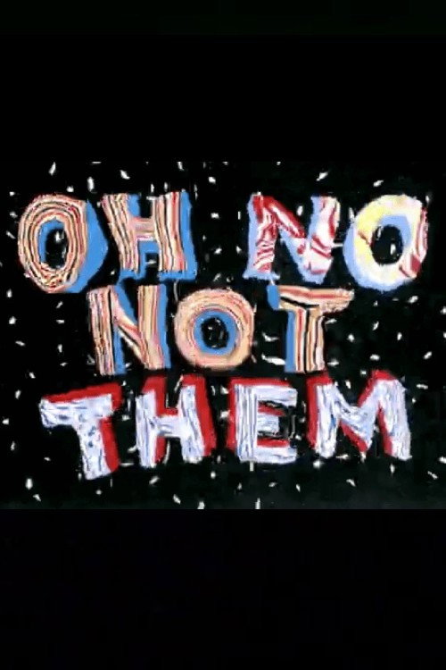 Oh, No! Not THEM! poster