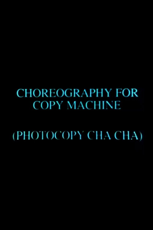 Choreography for Copy Machine poster