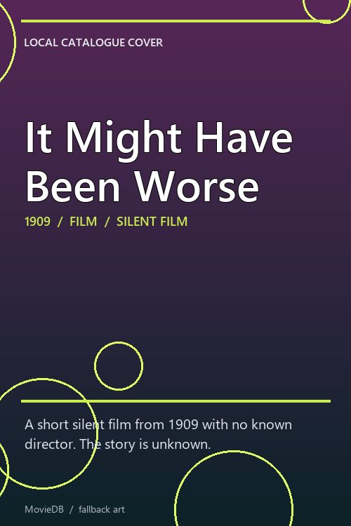 It Might Have Been Worse poster
