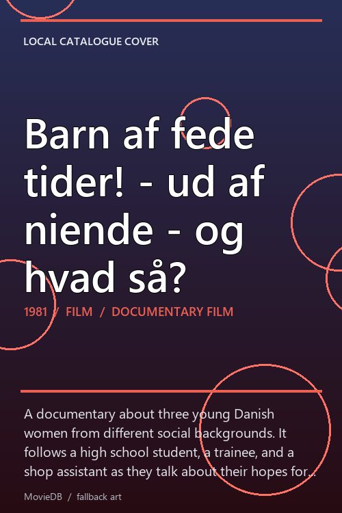 Barn af fede tider! - ud af niende - og hvad så? poster