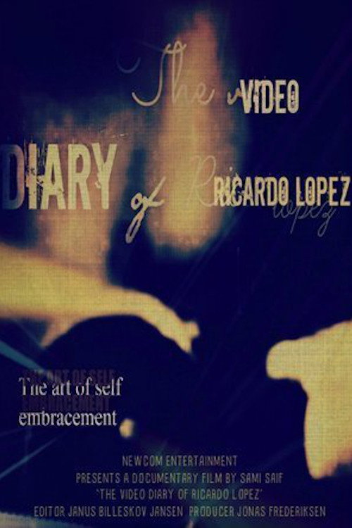 The video diary of Ricardo Lopez poster