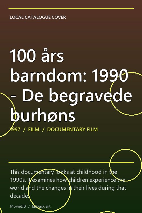 100 års barndom: 1990 - De begravede burhøns poster
