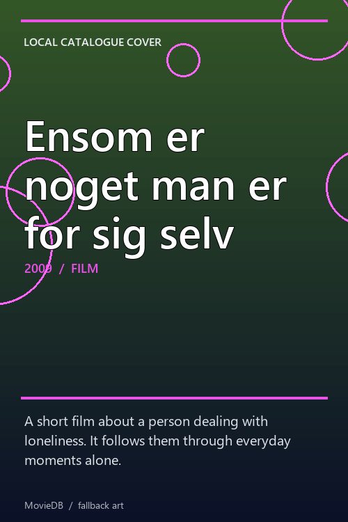 Ensom er noget man er for sig selv poster