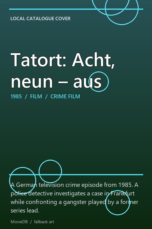 Tatort: Acht, neun – aus poster