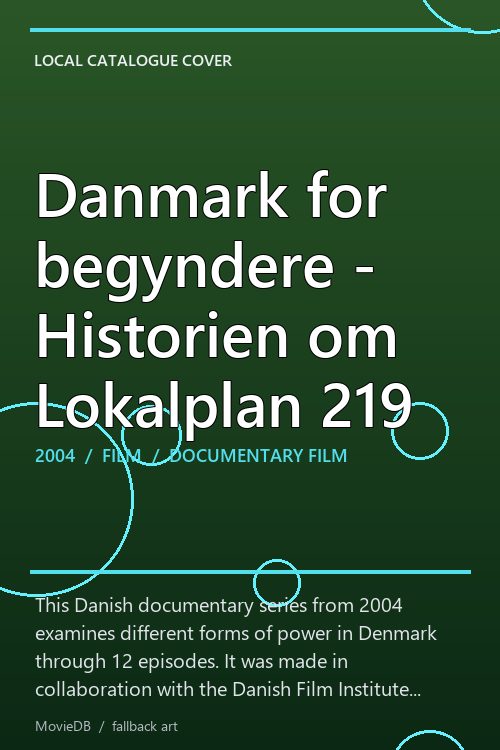 Danmark for begyndere - Historien om Lokalplan 219 poster