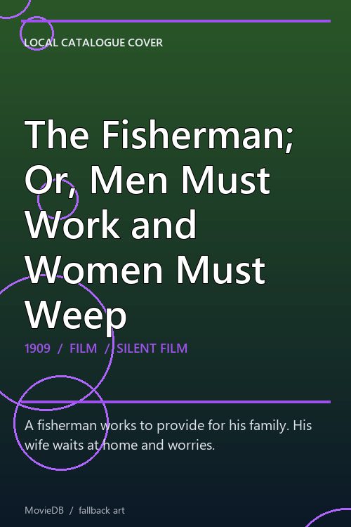 The Fisherman; Or, Men Must Work and Women Must Weep poster