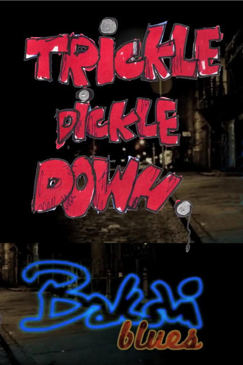 Trickle Dickle Down poster