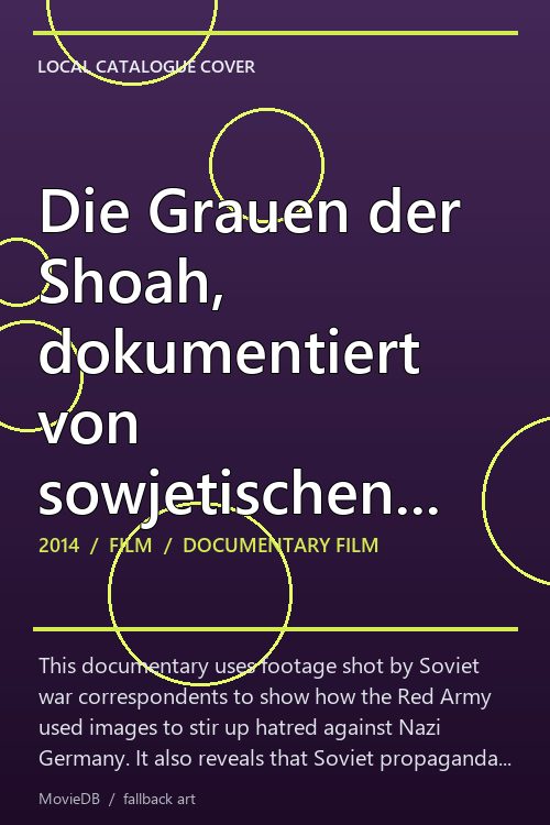 Die Grauen der Shoah, dokumentiert von sowjetischen Kameramännern poster