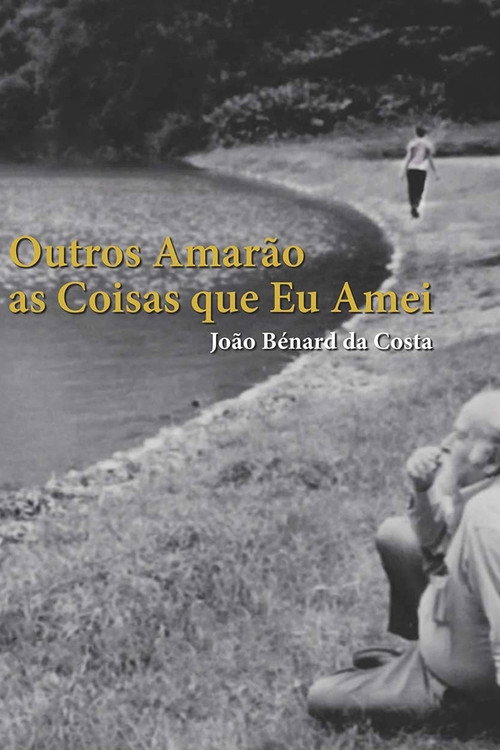 João Bénard da Costa - Others will love the Things I loved poster