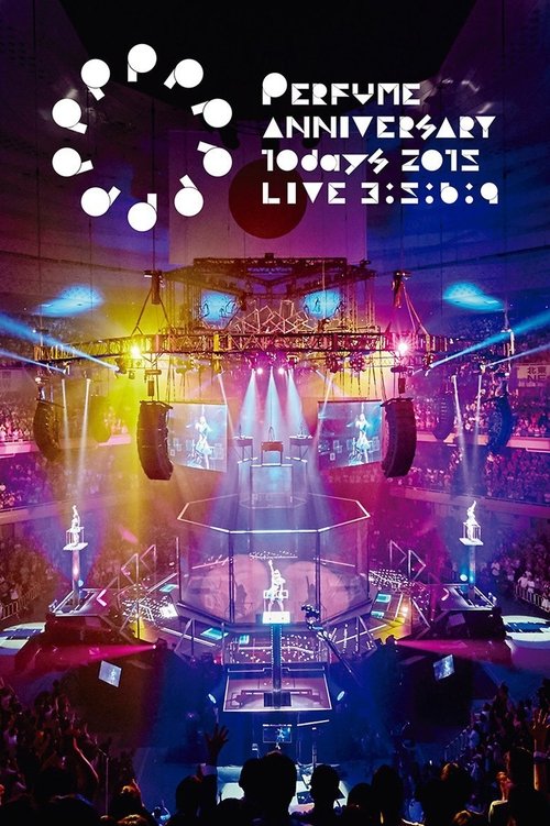 Perfume Anniversary 10days 2015 PPPPPPPPPP『LIVE 3：5：6：9』 poster