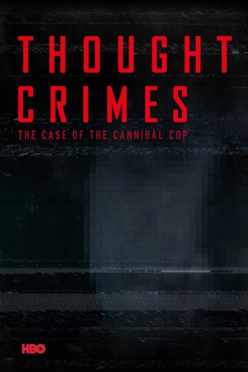 Thought Crimes: The Case of the Cannibal Cop poster
