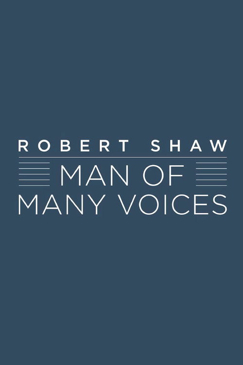 Robert Shaw: Man of Many Voices poster