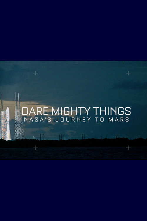 Dare Mighty Things: NASA's Journey to Mars poster