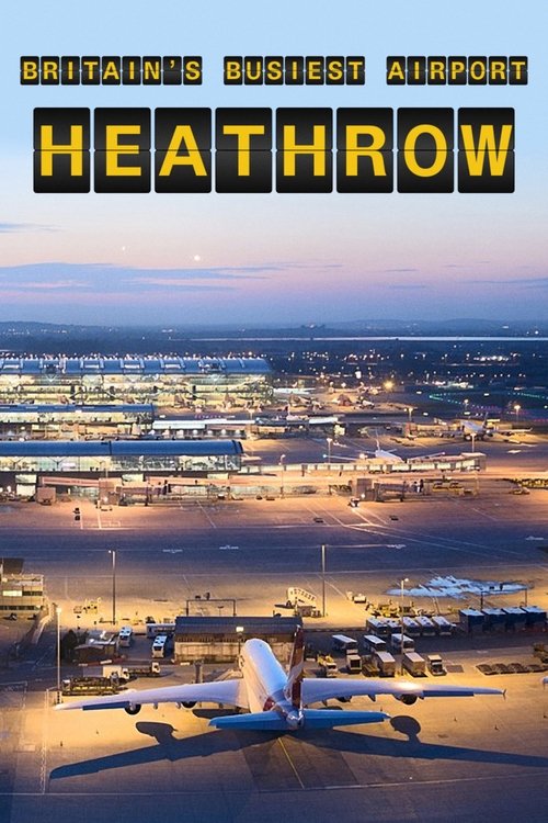 Heathrow: Britain's Busiest Airport poster
