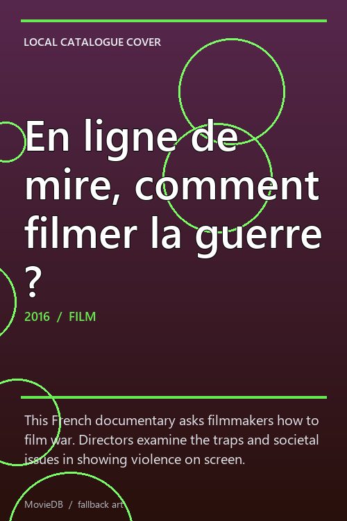 En ligne de mire, comment filmer la guerre ? poster