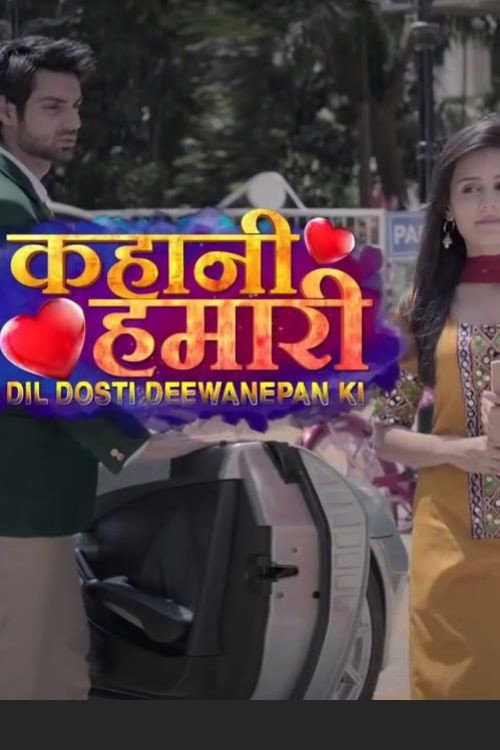 Kahani Hamari...Dil Dosti Deewanepan Ki poster