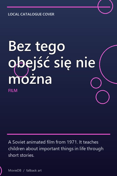 Bez tego obejść się nie można poster