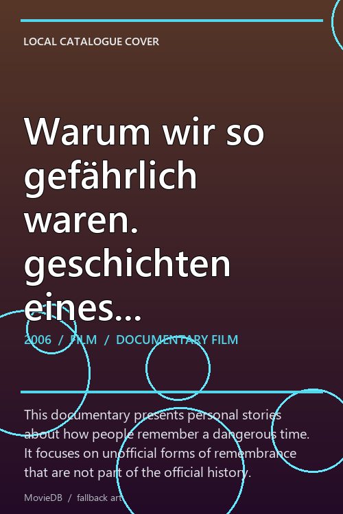 Warum wir so gefährlich waren. geschichten eines inoffiziellen gedenkens poster