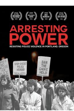 Arresting Power: Resisting Police Violence in Portland, Oregon poster