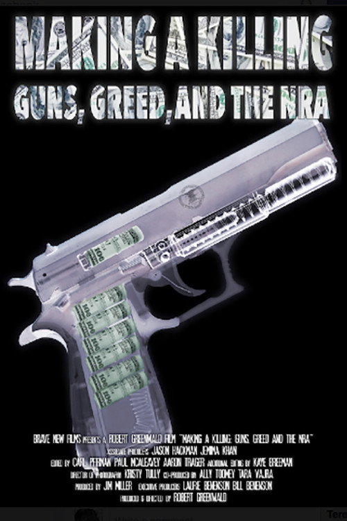 Making a Killing: Guns, Greed, and the NRA poster