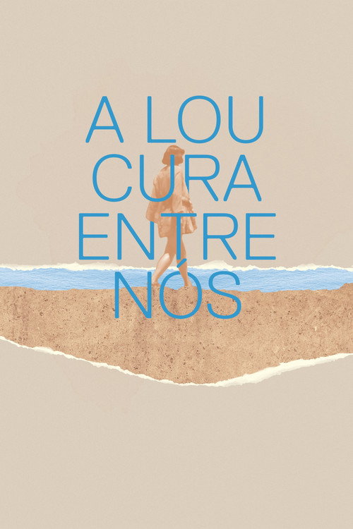 A Loucura Entre Nós poster