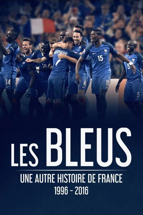 Les Bleus une autre histoire de France, 1996-2016 poster
