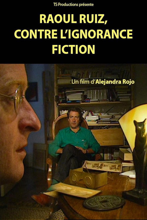 Raoul Ruiz: Contre l'ignorance fiction! poster