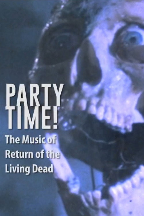 Party Time : The Music of Return of the Living Dead poster