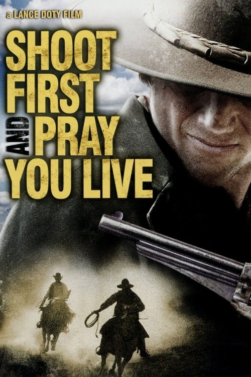 Shoot First and Pray You Live poster