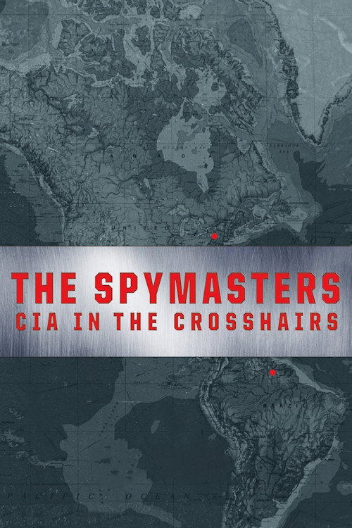The Spymasters - CIA in the Crosshairs poster