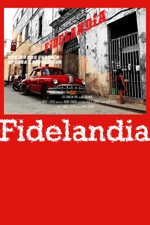Fidelandia: Behind the Curtain of Cuba's Revolution poster
