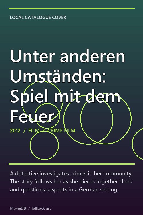 Unter anderen Umständen: Spiel mit dem Feuer poster