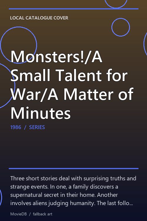 Monsters!/A Small Talent for War/A Matter of Minutes poster