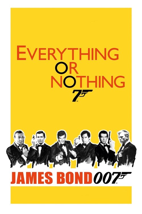 Everything Or Nothing: The Untold Story Of 007 poster