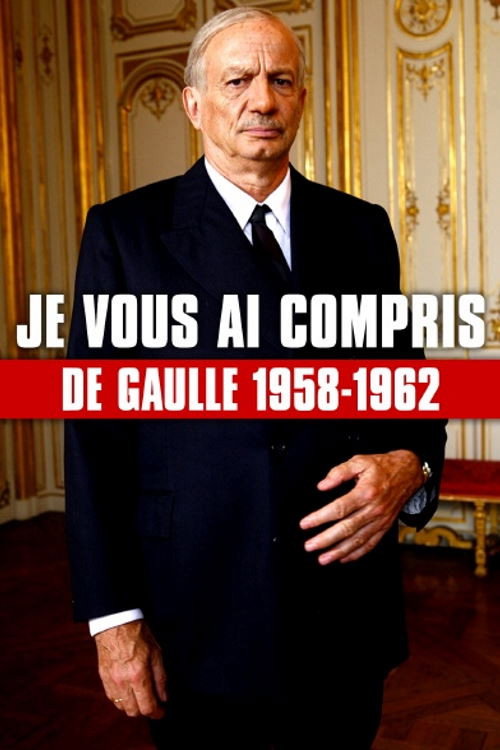 I Have Understood You: De Gaulle 1958-1962 poster