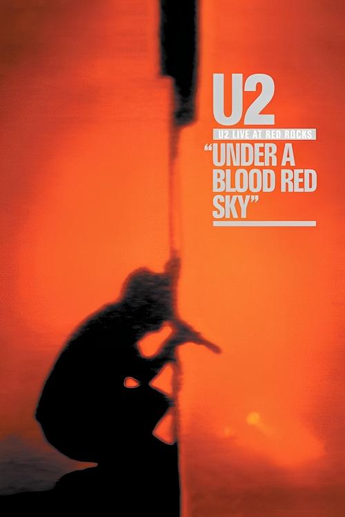 U2 Live at Red Rocks: Under a Blood Red Sky poster