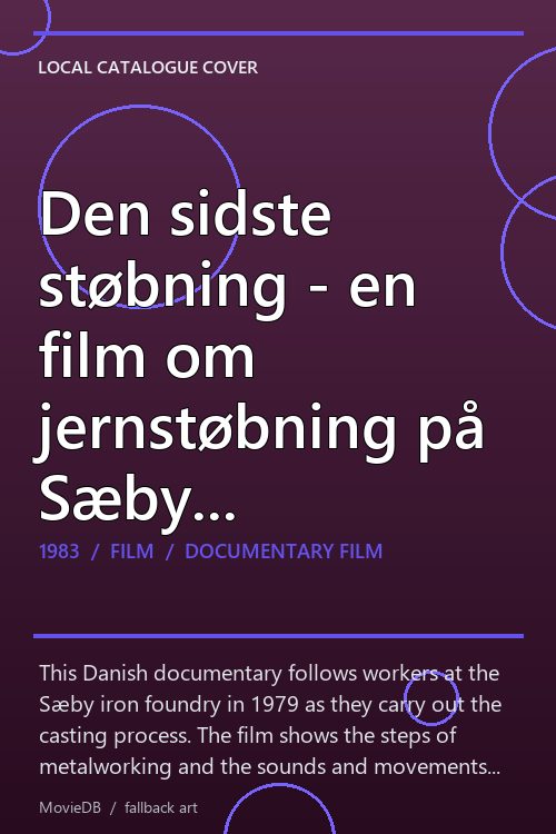Den sidste støbning - en film om jernstøbning på Sæby Jernstøberi 1979. poster