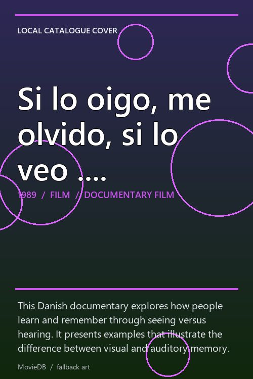 Si lo oigo, me olvido, si lo veo .... poster