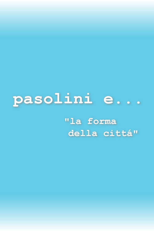 Pasolini e... la forma della città poster