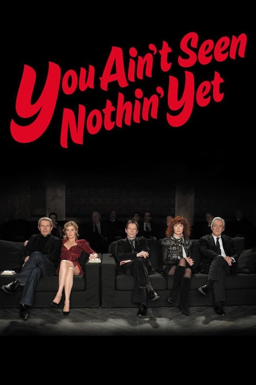 You Ain't Seen Nothin' Yet! poster